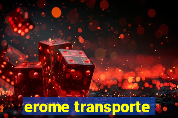 erome transporte